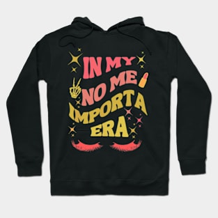 In My No Me Importa Era T-Shirt Hoodie